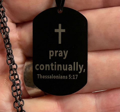 Black dog tag necklace says pray continually thessalonians 5 17